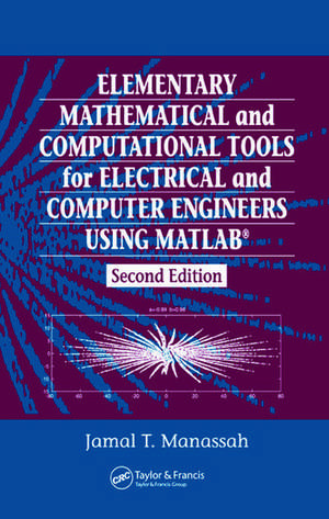 Elementary Mathematical and Computational Tools for Electrical and Computer Engineers Using MATLAB de Jamal T. Manassah