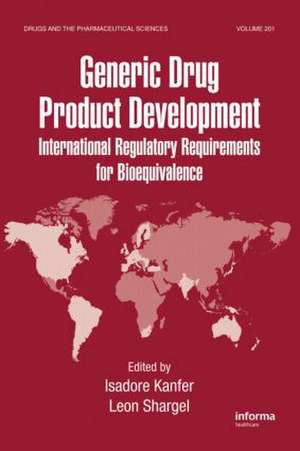 Generic Drug Product Development: International Regulatory Requirements for Bioequivalence de Isadore Kanfer