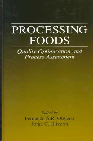 Processing Foods: Quality Optimization and Process Assessment de Fernanda A. R. Oliveira