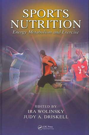 Sports Nutrition: Energy Metabolism and Exercise de Judy A. Driskell