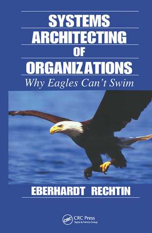 Systems Architecting of Organizations: Why Eagles Can't Swim de Eberhardt Rechtin