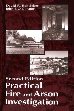 Practical Fire and Arson Investigation de David R. Redsicker