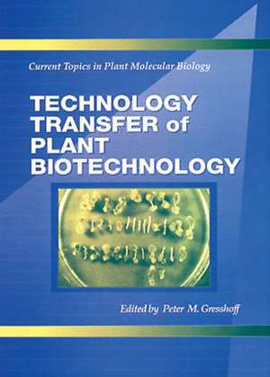 Technology Transfer of Plant Biotechnology de Peter M. Gresshoff