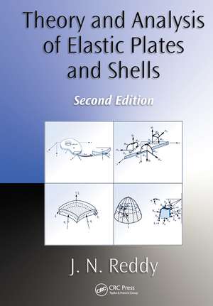 Theory and Analysis of Elastic Plates and Shells de J. N. Reddy