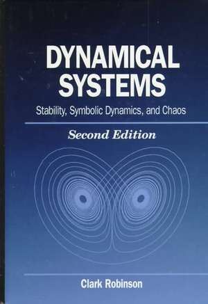 Dynamical Systems: Stability, Symbolic Dynamics, and Chaos de Clark Robinson