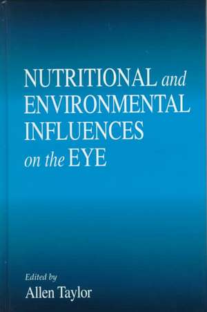 Nutritional and Environmental Influences on the Eye de Allen Taylor