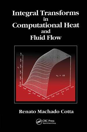 Integral Transforms in Computational Heat and Fluid Flow de Renato Machado Cotta