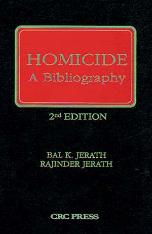 Homicide: A Bibliography, Second Edition de Bal K. Jerath