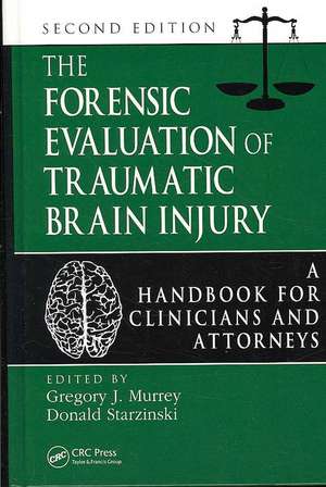 The Forensic Evaluation of Traumatic Brain Injury: A Handbook for Clinicians and Attorneys, Second Edition de Gregory Murrey PhD