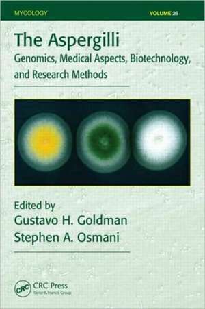 The Aspergilli: Genomics, Medical Aspects, Biotechnology, and Research Methods de Gustavo H. Goldman