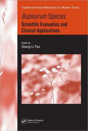 Bupleurum Species: Scientific Evaluation and Clinical Applications de Sheng-Li Pan
