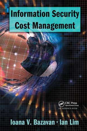 Information Security Cost Management de Ioana V. Bazavan