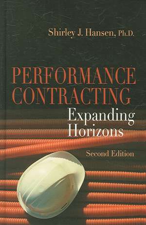 Performance Contracting: Expanding Horizons, Second Edition de Shirley J. Hansen