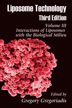 Liposome Technology: Interactions of Liposomes with the Biological Milieu de Gregory Gregoriadis