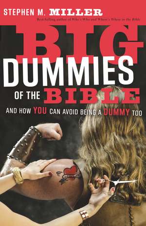 Big Dummies of the Bible: And How You Can Avoid Being A Dummy Too de Stephen M. Miller