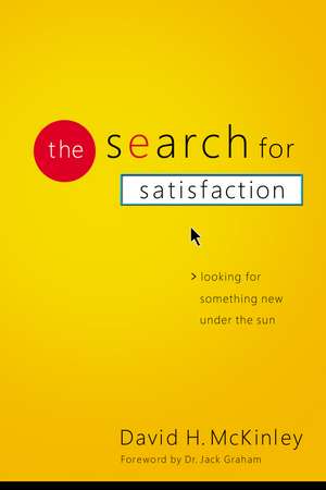 The Search for Satisfaction: Looking for Something New Under the Sun de David H. McKinley