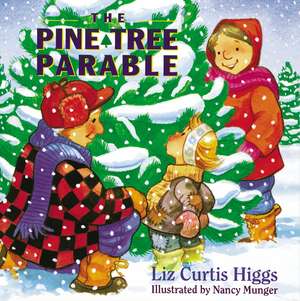 The Pine Tree Parable: The Parable Series de Liz Curtis Higgs