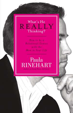 What's He Really Thinking?: How to Be a Relational Genius with the Man in Your Life de Paula Rinehart