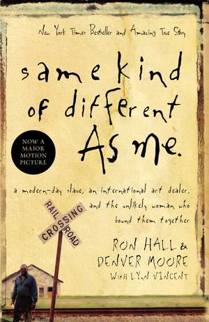 Same Kind of Different As Me: A Modern-Day Slave, an International Art Dealer, and the Unlikely Woman Who Bound Them Together de Ron Hall