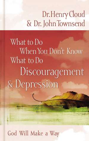 What to Do When You Don't Know What to Do: Discouragement and Depression de Henry Cloud