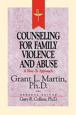 Resources for Christian Counseling: Counseling for Family Violence and Abuse (Grant Martin) de Gary R. Collins