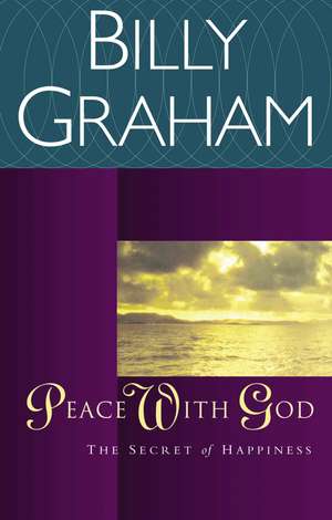 Peace with God: The Secret of Happiness de Billy Graham