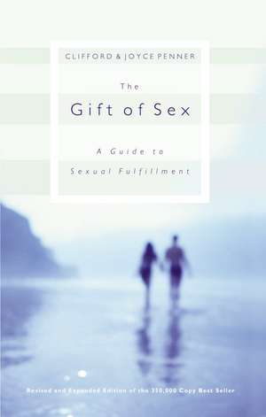 The Gift of Sex: A Guide to Sexual Fulfillment de Clifford Penner