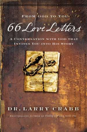 66 Love Letters: A Conversation with God That Invites You into His Story de Larry Crabb