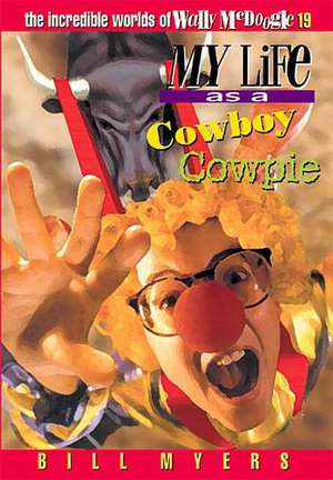 My Life as a Cowboy Cowpie de Bill Myers