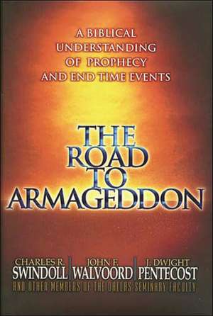 The Road to Armageddon: A Biblical Understanding of Prophecy and End-Time Events de Charles R. Swindoll