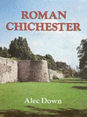 ROMAN CHICHESTER de ALEC DOWN