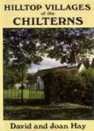 Hill Top Villages of the Chilterns de Joan Hay