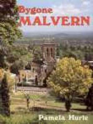 Hurle, P: Bygone Malvern de PAMELA HURLE