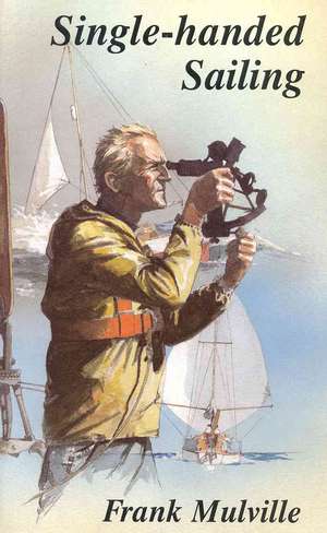 Single-Handed Sailing de Frank Mulville