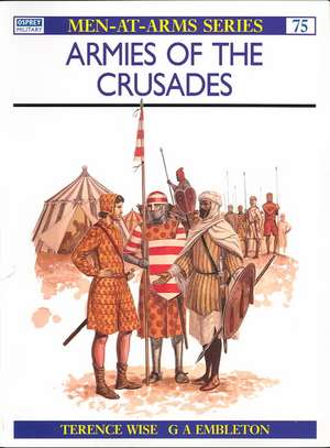 Armies of the Crusades de Terence Wise