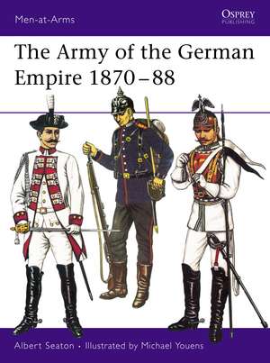 The Army of the German Empire 1870 88: Assessment and Evaluation de Albert Seaton