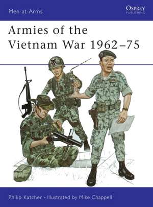 Armies of the Vietnam War, 1962-75 de Philip Katcher