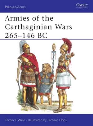 Armies of the Carthaginian Wars 265 146 BC: The Irish Brigades of France and Spain de Terence Wise