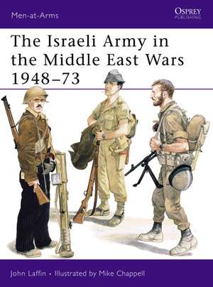 The Israeli Army in the Middle East Wars, 1948-73 de John Laffin