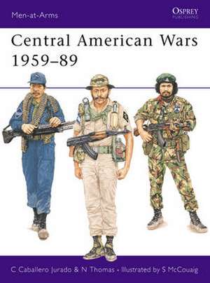 Central American Wars, 1959-89 de Carlos Caballero Jurado