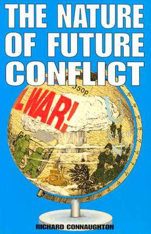 The Nature of Future Conflict de Richard Connaughton