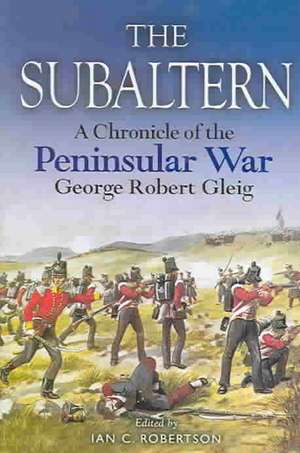 Subaltern: Chronicle of the Peninsular War de George Robert Gleig