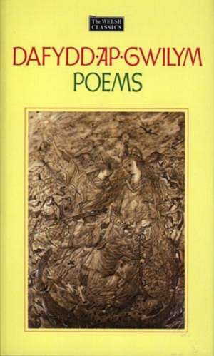 The Welsh Classics Series:1. Dafydd Ap Gwilym - Poems de Dafydd Ap Gwilym