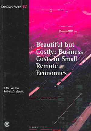 Beautiful But Costly: Business Costs in Small Remote Economies de Alan Winters