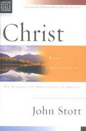 Christian Basics: Christ de John Stott