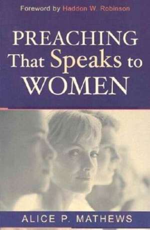 Preaching that speaks to women de Alice Mathews