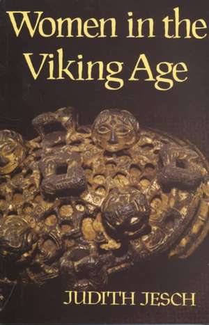 Women in the Viking Age de Judith Jesch