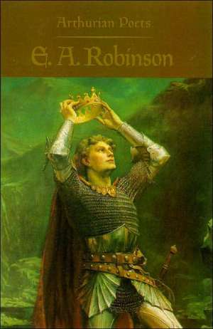 Arthurian Poets – Edwin Arlington Robinson de James P. Carley