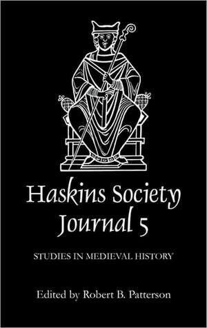 The Haskins Society Journal 5 – 1993. Studies in Medieval History de Robert B. Patterson