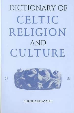 Dictionary of Celtic Religion and Culture de Bernhard Maier